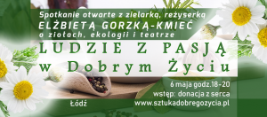 Ludzie z pasją - o ziołach, ekologii i teatrze @ Łódź, ul. Sienkiewicza 61