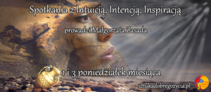 Spotkania z  Intuicją, Intencją, Inspiracją @ Łódź, ul.Sienkiewicza 61