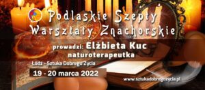 Podlaskie Szepty - warsztaty znachorskie @ Łódź, ul. Sienkiewicza 61
