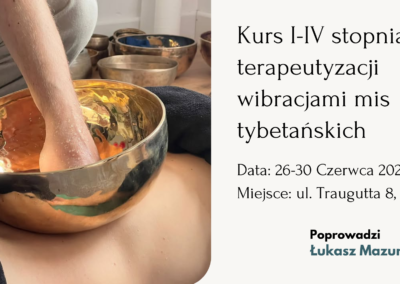 <strong>Kurs I-IV stopnia terapeutyzacji wibracjami mis tybetańskich</strong>